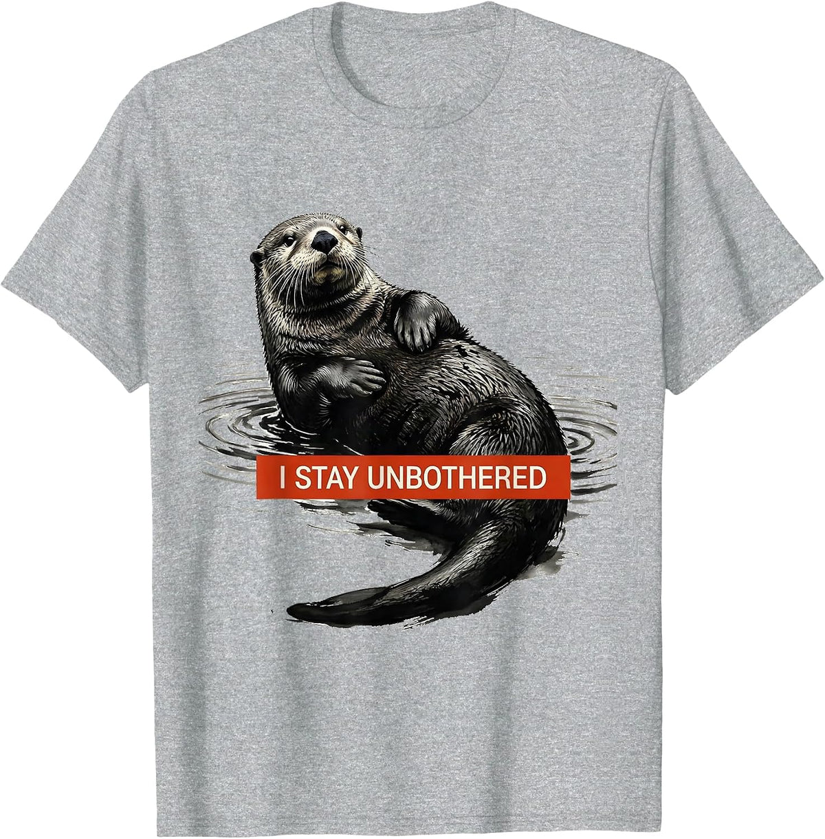 Men's I Stay Unbothered Funny Otter Lover Nature Humor Casual T-Shirt - Heather Grey