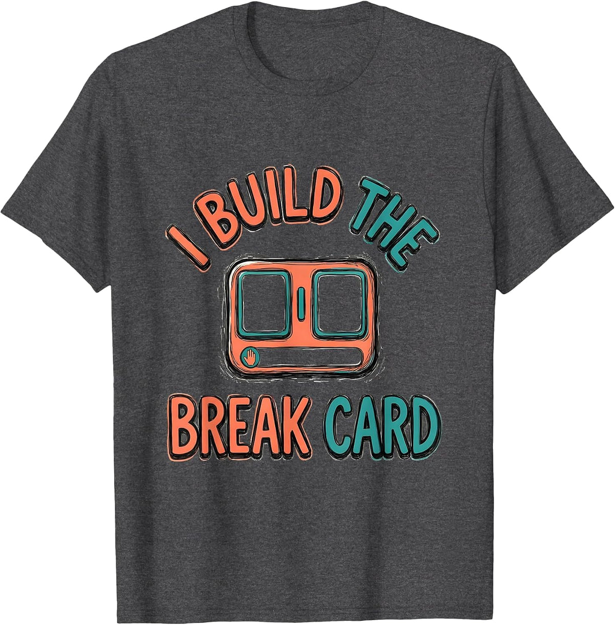 I Build The Break Card Funny Special Education Teacher SPED T-Shirt - Dark Heather Grey