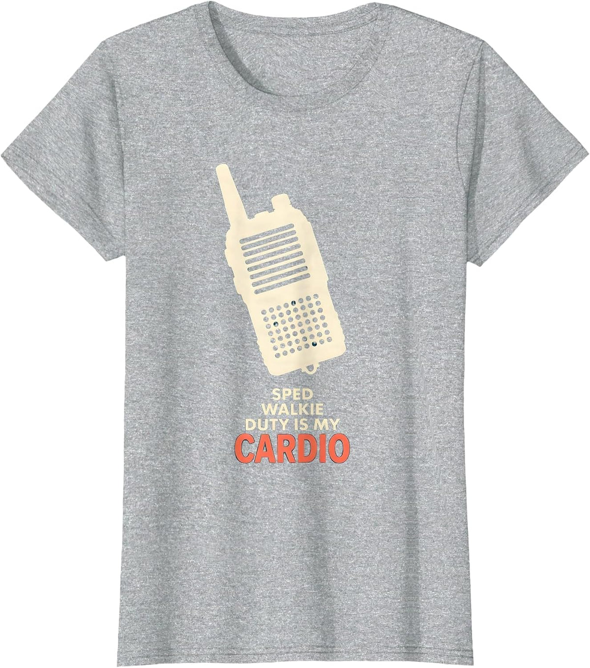 SPED Walkie Duty Is My Cardio Funny Special Education T-Shirt - Heather Grey