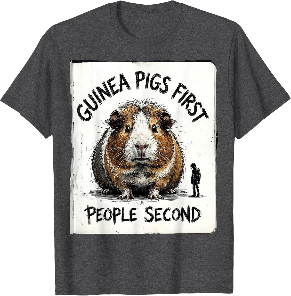 Men's Guinea Pigs First People Second Funny Pet Lover Gift T-Shirt - Dark Heather Grey