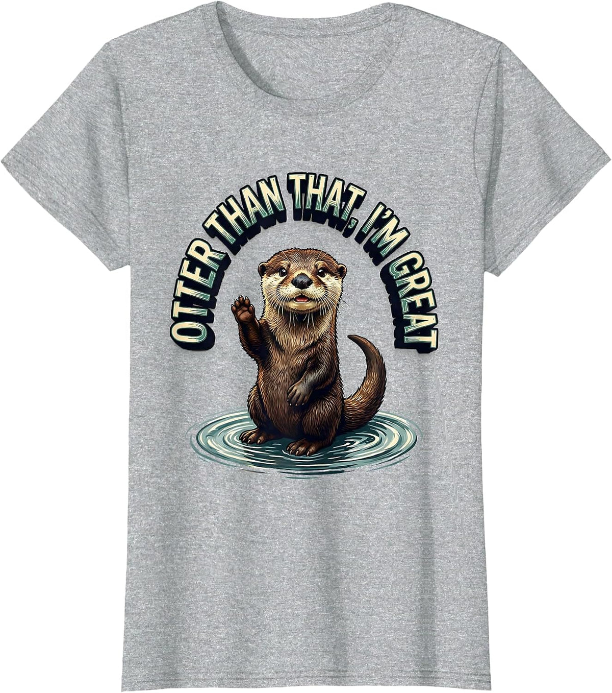 Otter Than That, I'm Great Funny Sea Otter Animal Lover Gift T-Shirt - Heather Grey