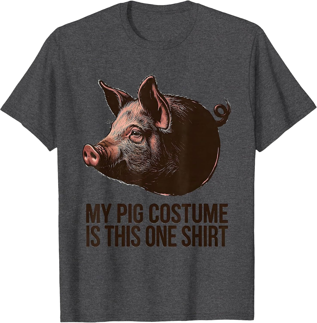 My Pig Costume Is This One Shirt Funny Pig Lover Halloween T-Shirt - Dark Heather Grey