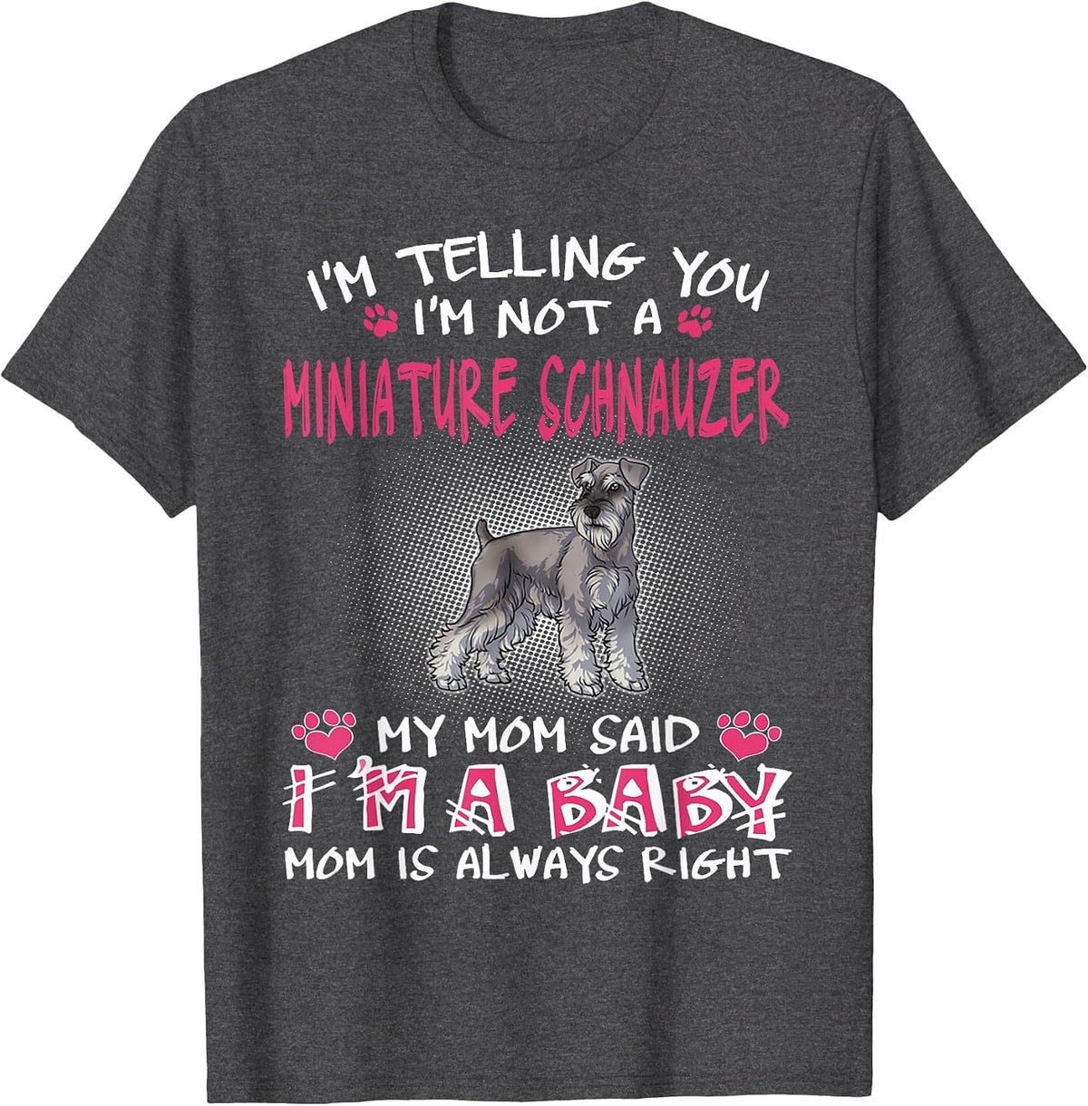 I'm Telling You I'm Not A Miniature Schnauzer T-Shirt - Dark Heather Grey
