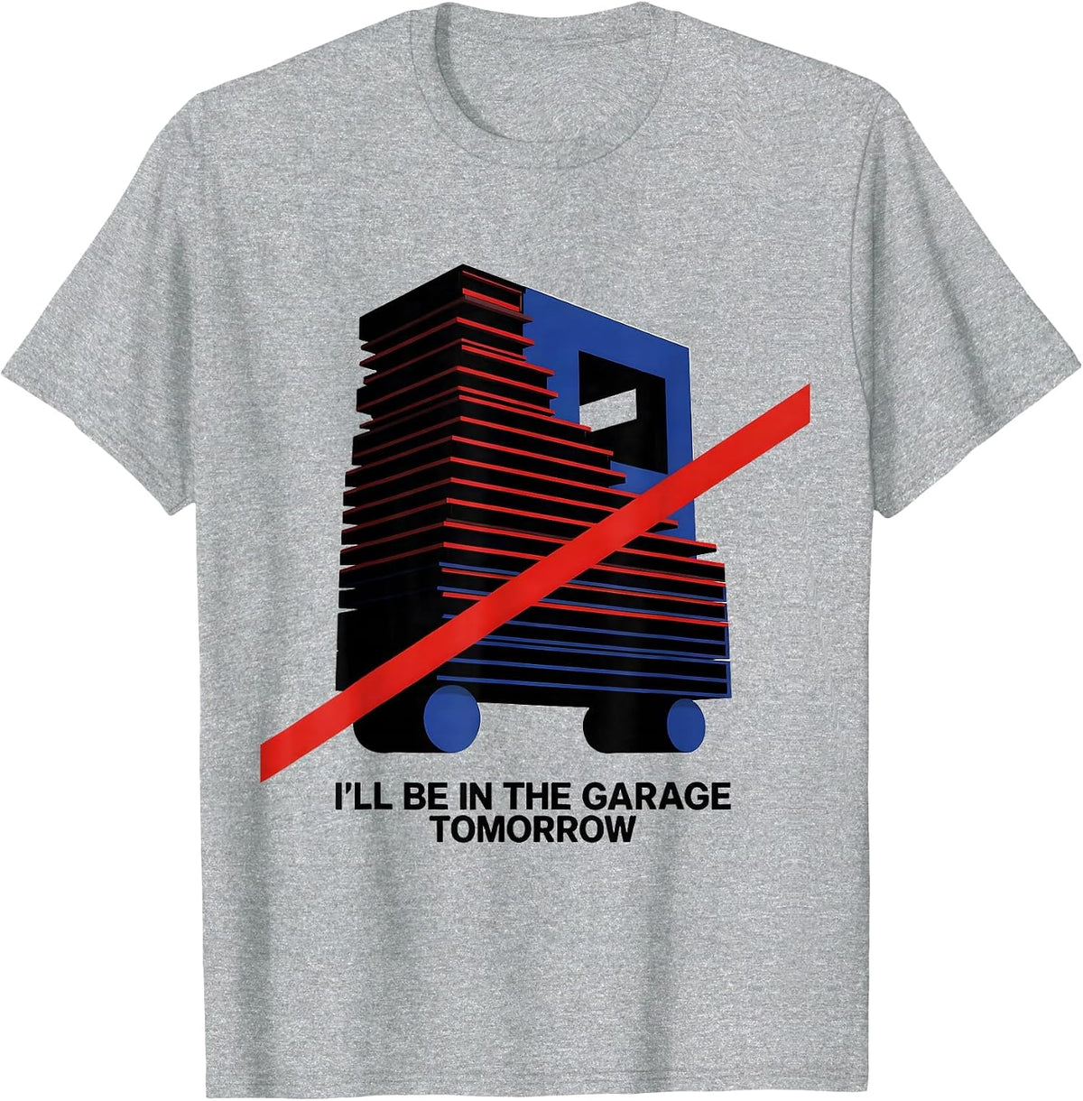 Men's I'll Be In The Garage Tomorrow Funny Mechanic Dad Gift T-Shirt - Heather Grey
