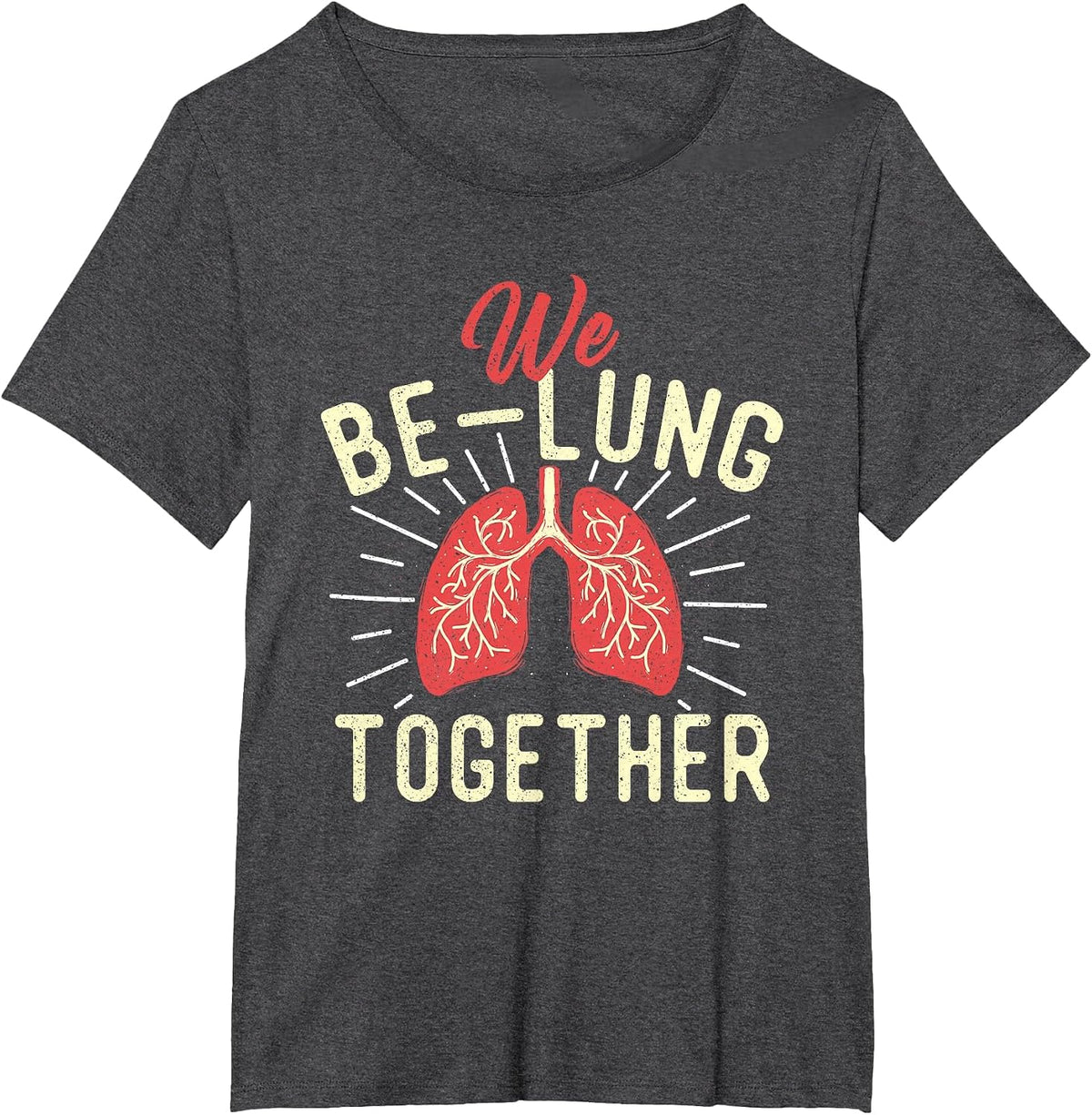 We Be-Lung Together - Respiratory Therapist Therapy Lungs RT T-Shirt - Dark Heather Grey