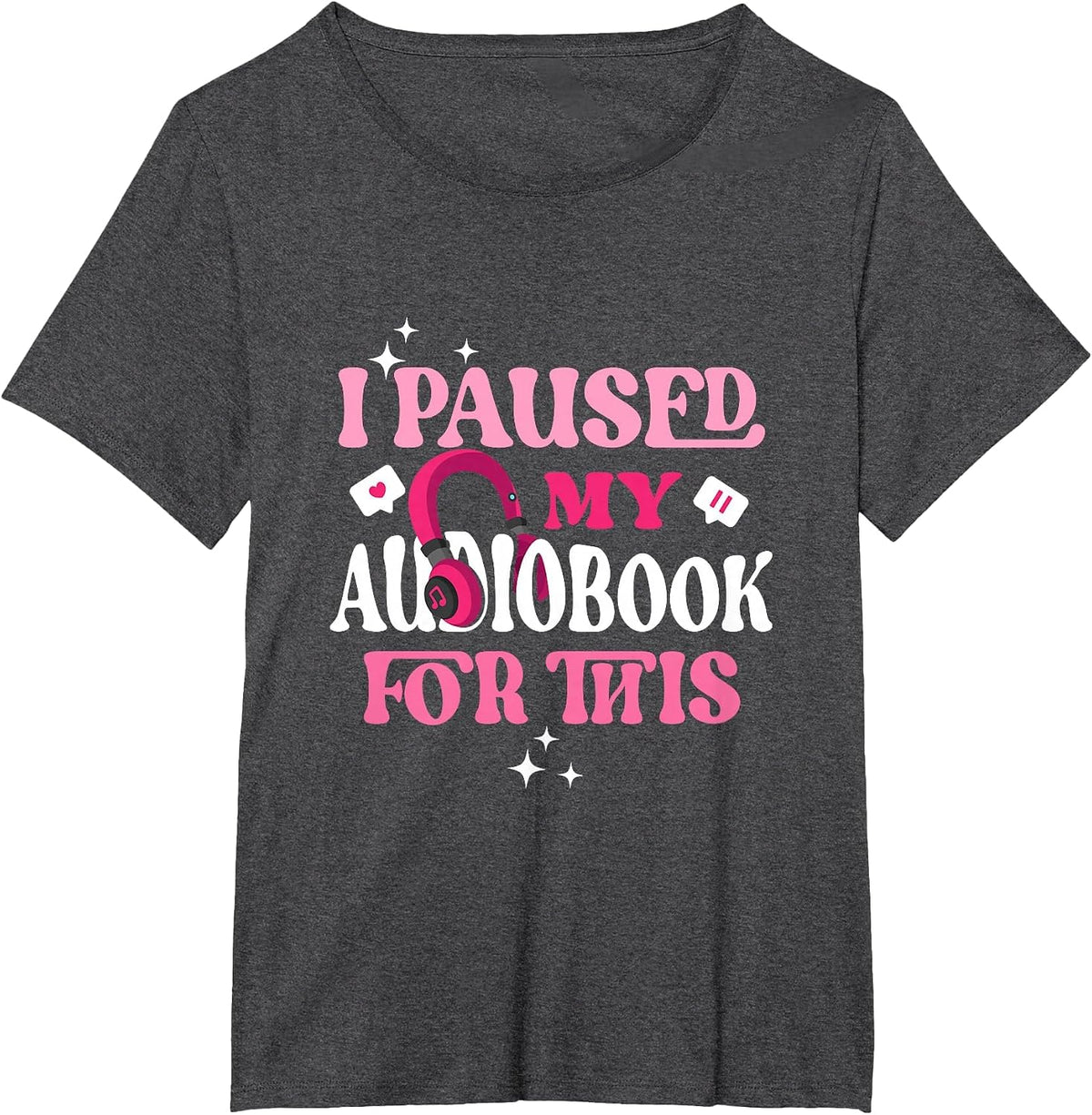 I Paused My Audiobook for This Funny Audiobook Lover Bookish T-Shirt - Dark Heather Grey