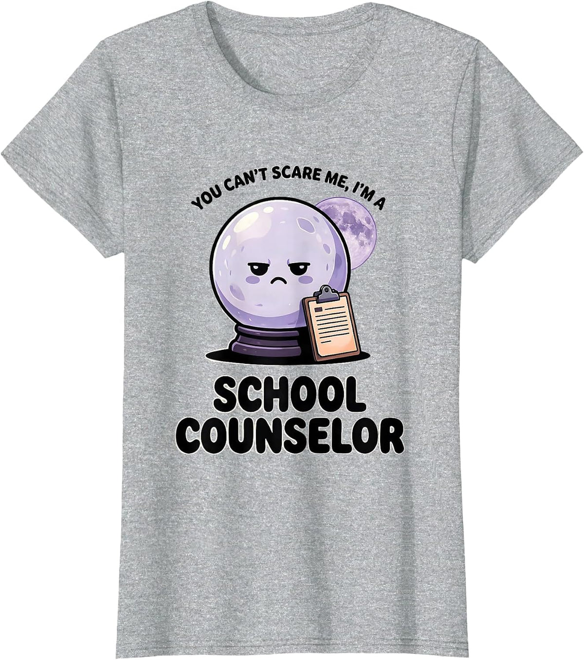 You Can't Scare Me, I'm a School Counselor Funny T-Shirt - Heather Grey