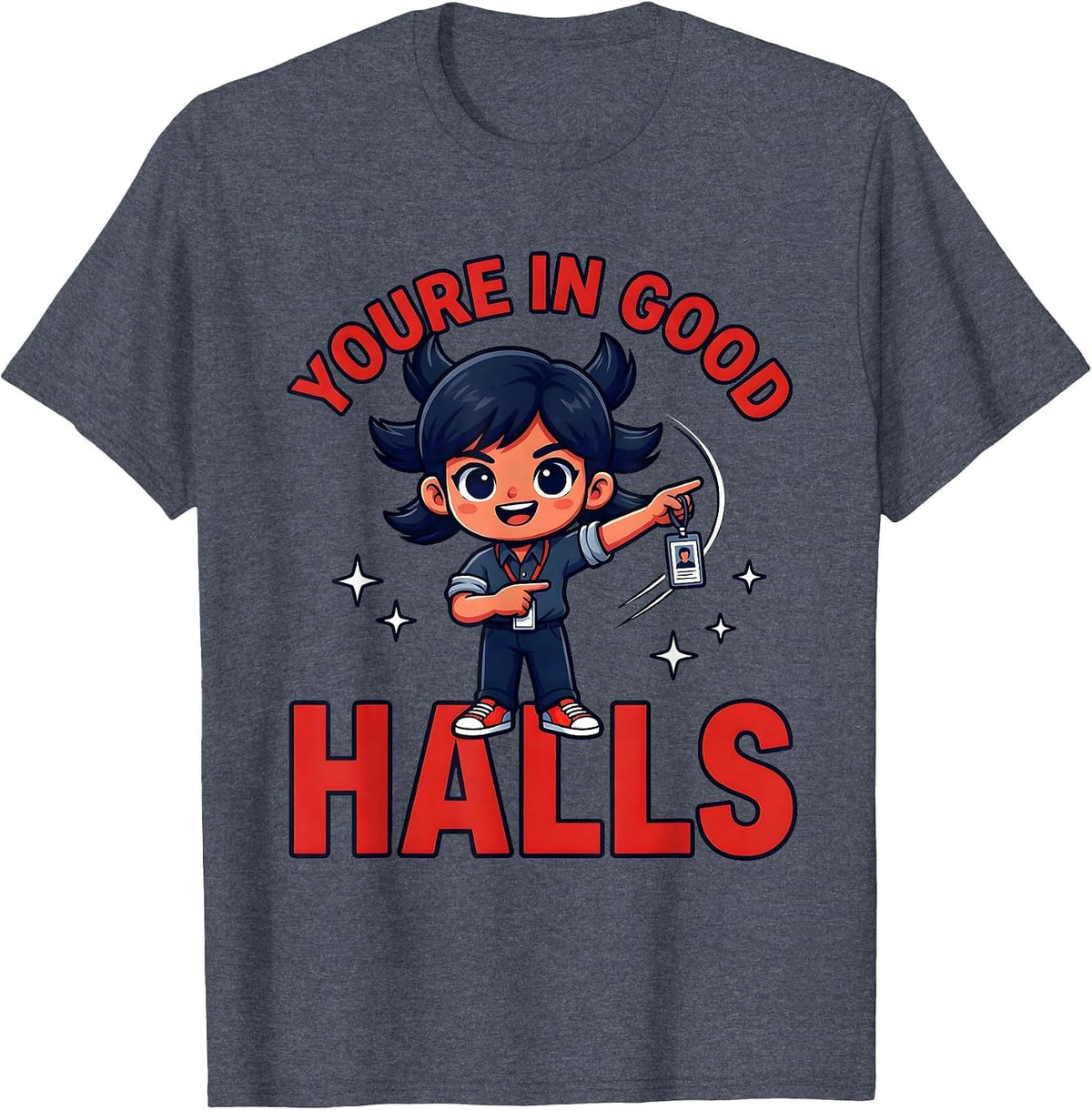 YOURE IN GOOD HALLS Funny Teacher School Staff Room T-Shirt - Heather Blue