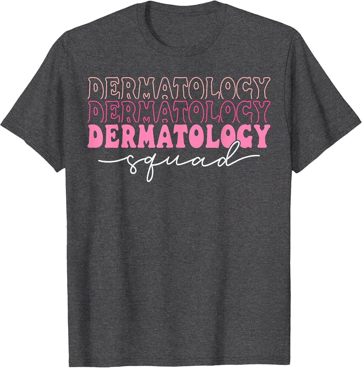 Dermatology Squad Dermatologist Nurse T-Shirt - Dark Heather Grey