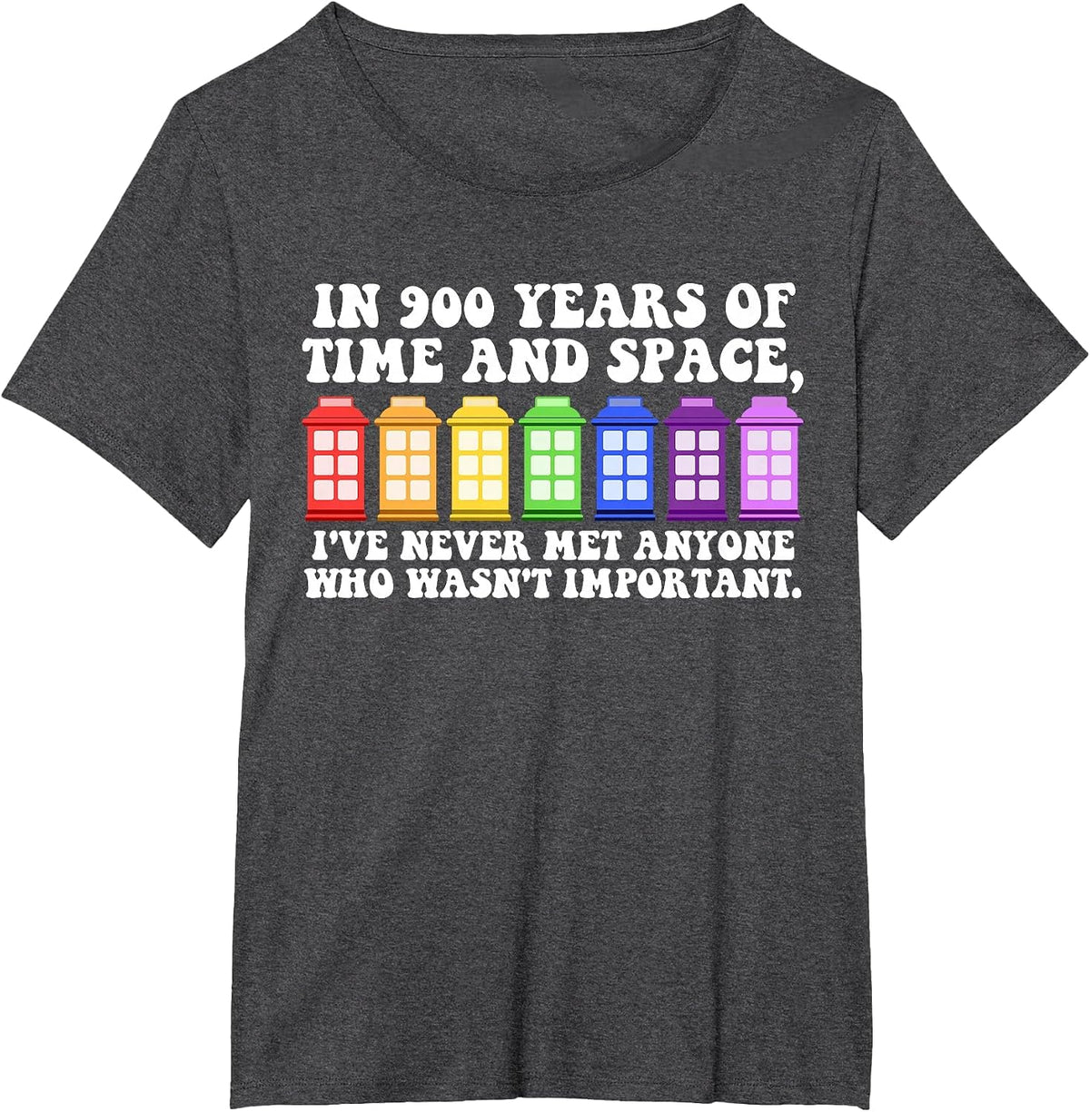 in 900 Years of Time and Space Funny Sayings T-Shirt - Dark Heather Grey