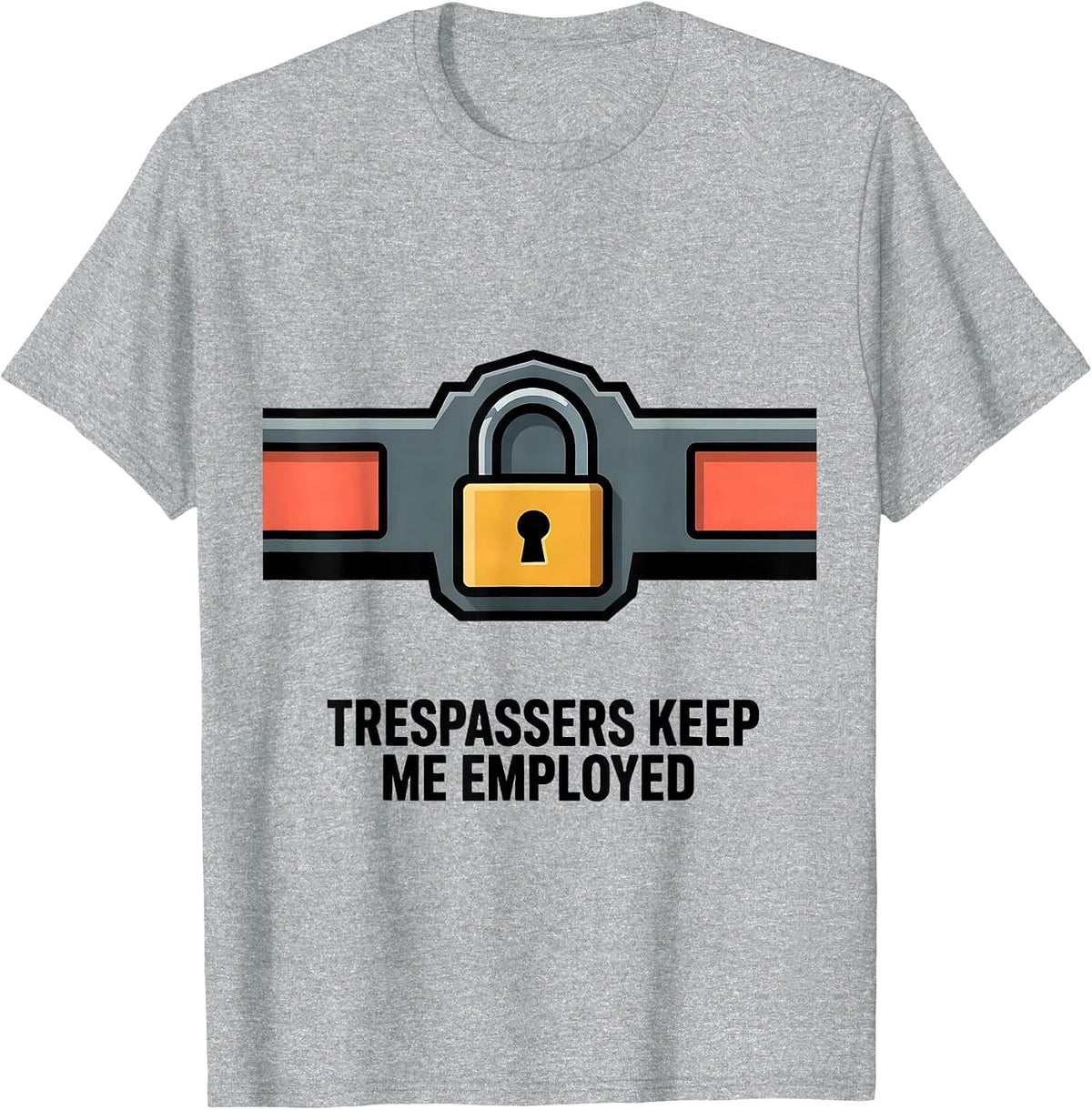 Men's Trespassers Keep Me Employed Funny Security Officer Gift T-Shirt - Heather Grey