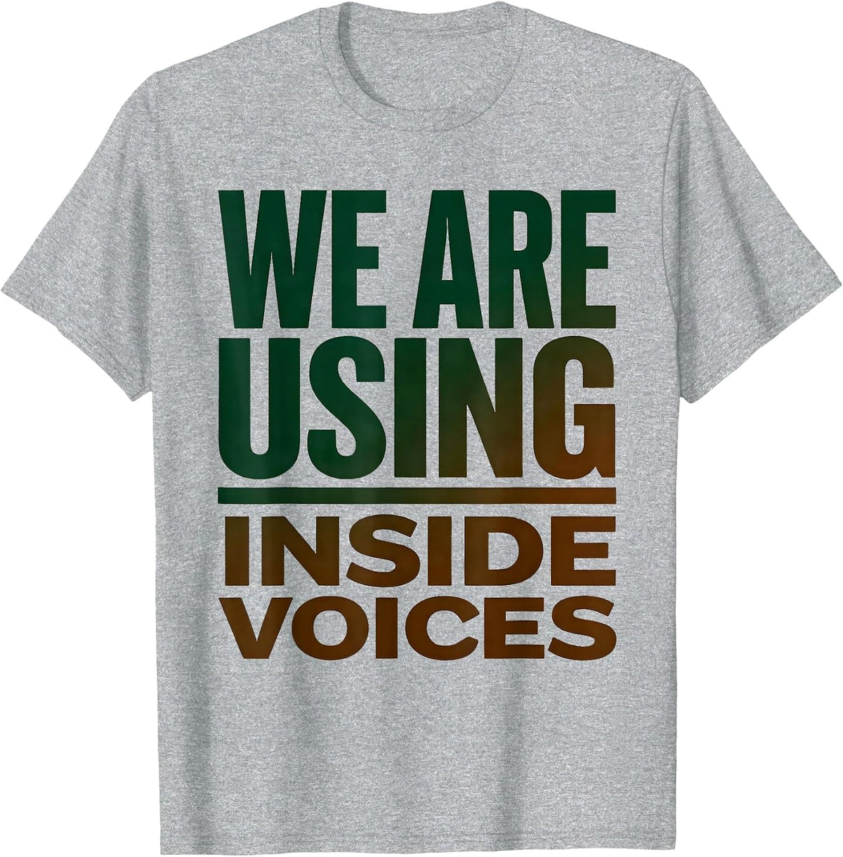 Men's We Are Using Inside Voices Funny Teacher Humor Appreciation T-Shirt - Heather Grey