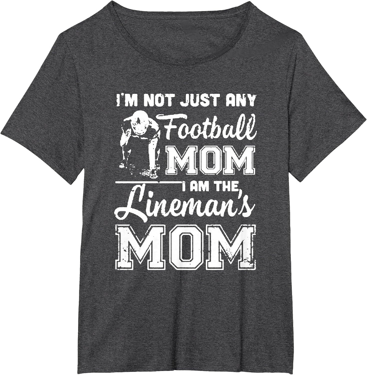 I'm Not Just Any Football Mom I Am The Lineman's Mom T-Shirt - Dark Heather Grey