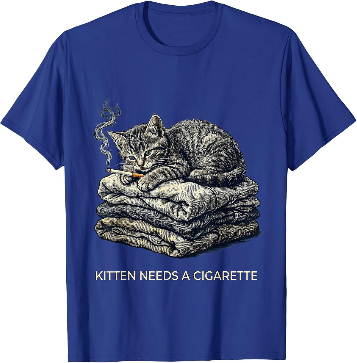 Kitten Needs A Cigarette Funny Smoking Cat Meme Stupid T-Shirt - Royal Blue