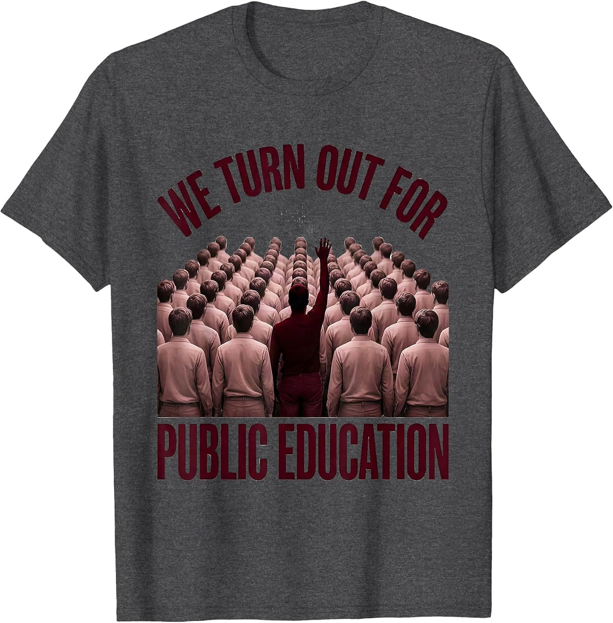 We Turn Out For Public Education Teacher Red For Ed Protest T-Shirt - Dark Heather Grey