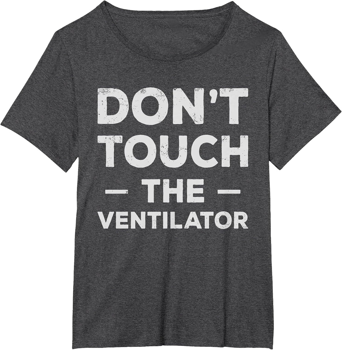 Respiratory Therapy - Don't Touch The Ventilator T-Shirt - Dark Heather Grey