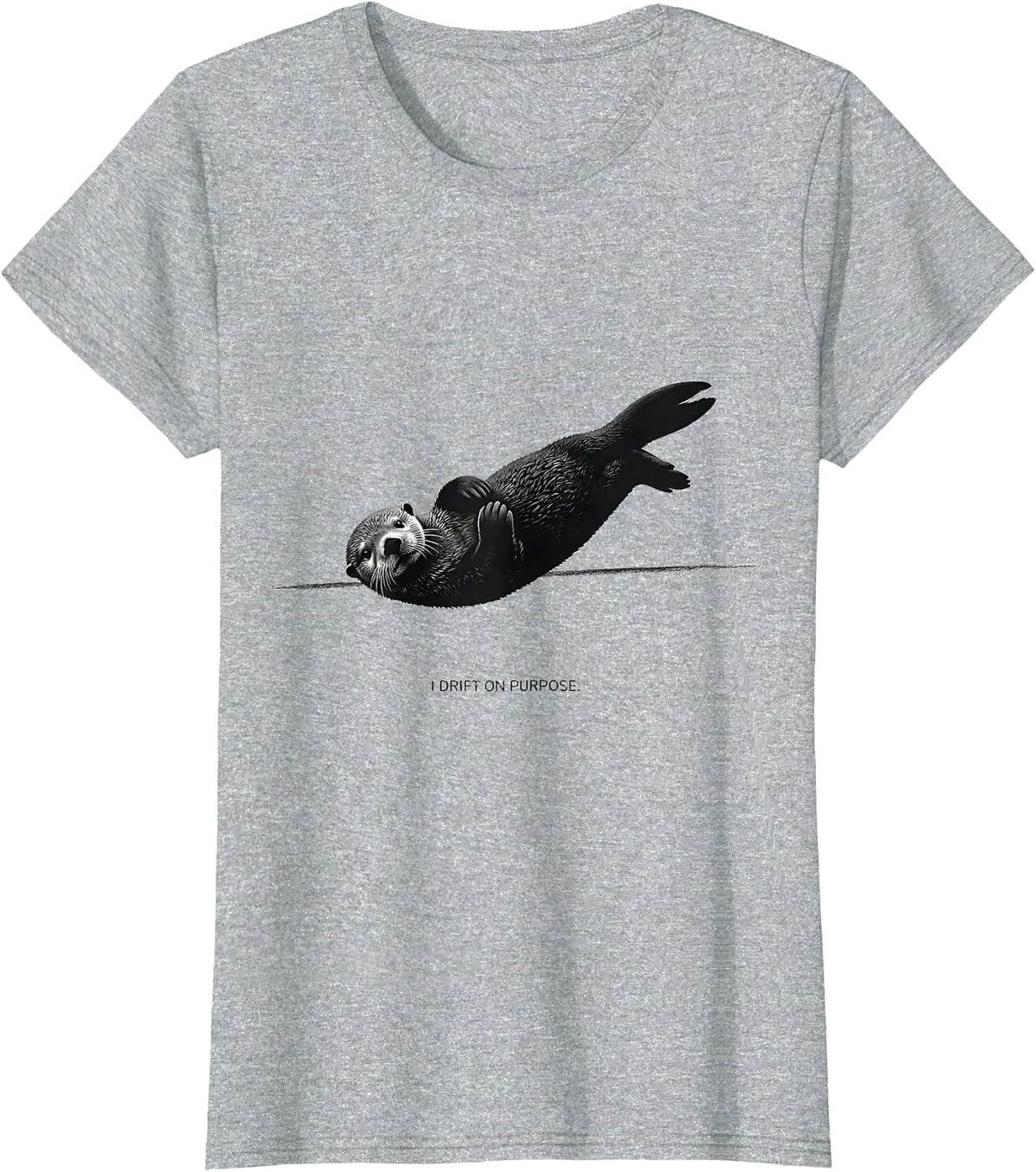 I Drift On Purpose Funny Otter Lover Gift For Otter T-Shirt - Heather Grey