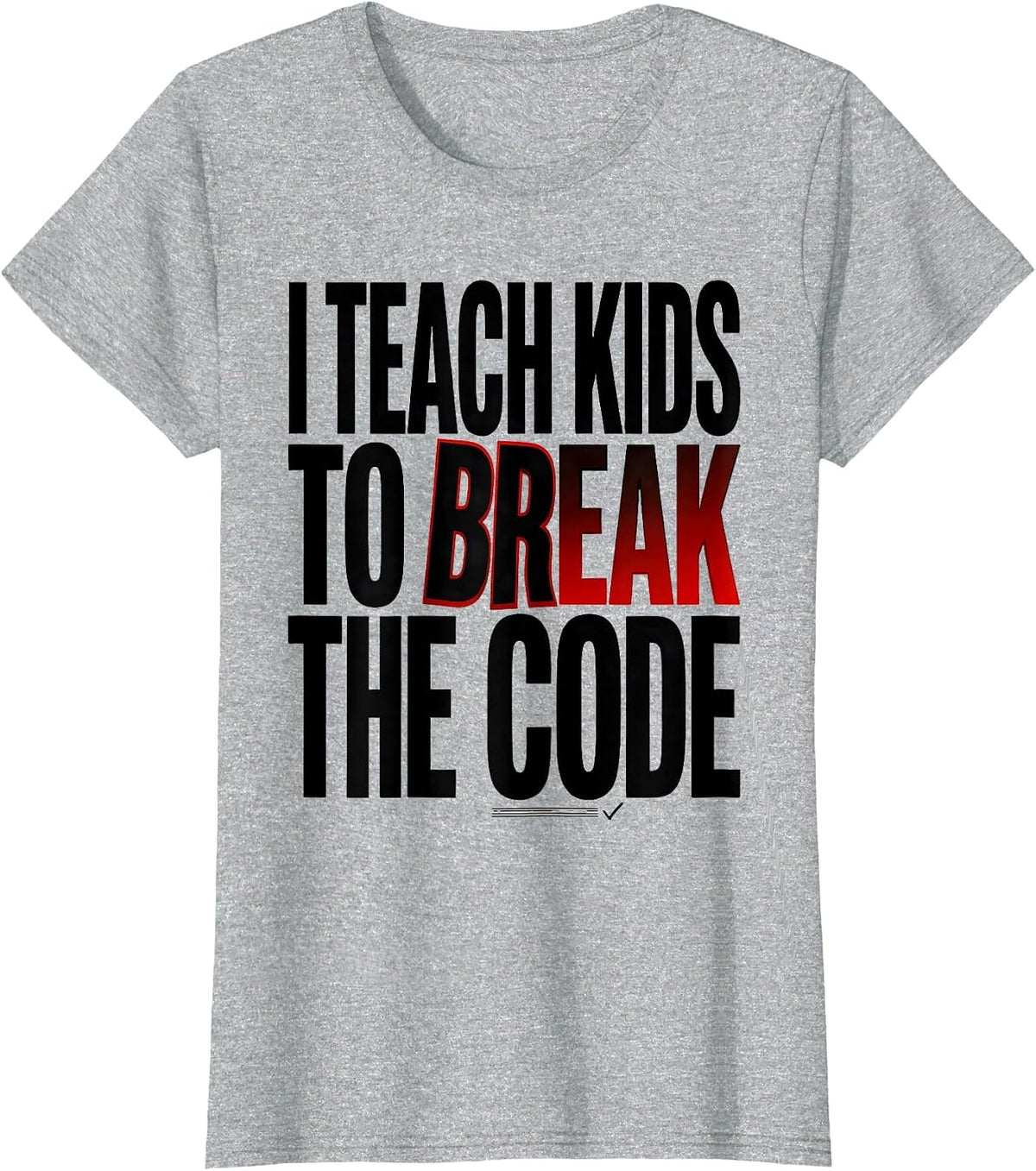 I Teach Kids To Break The Code Funny Dyslexia Teacher T-Shirt - Heather Grey