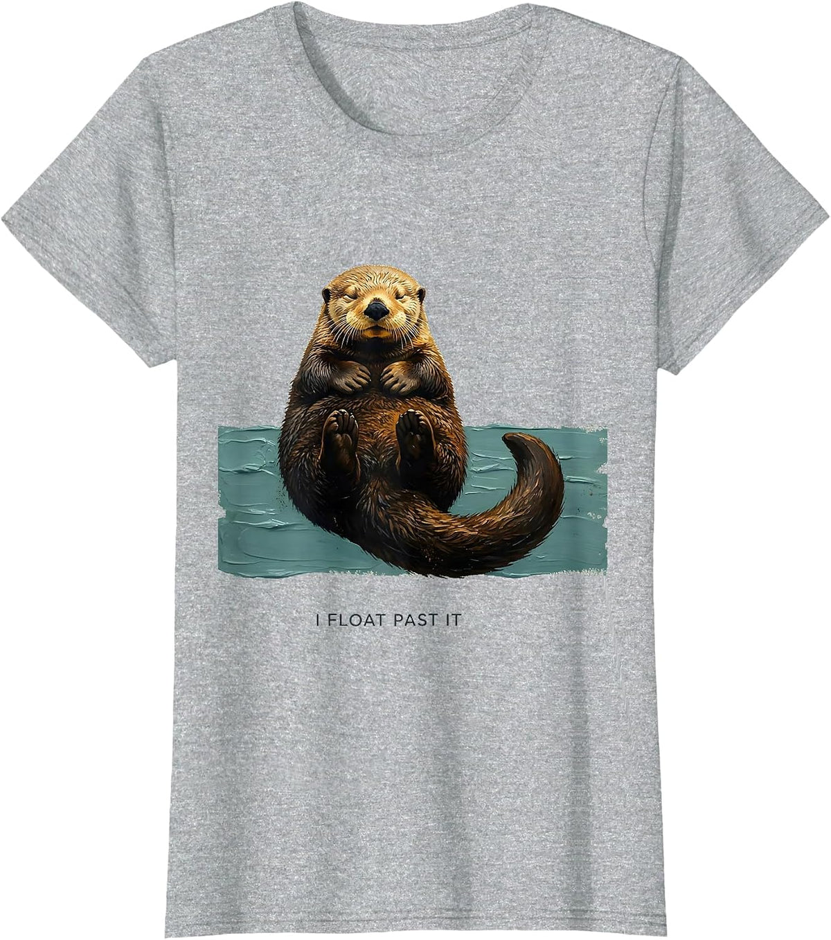 I Float Past It Funny Otter Lover Nature Humor T-Shirt - Heather Grey