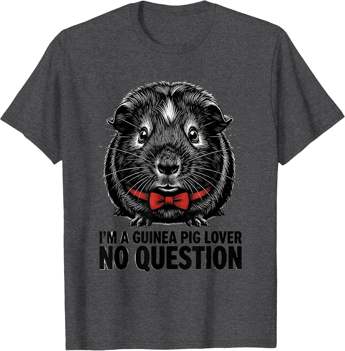 Men's I'm A Guinea Pig Lover, No Question Funny Farm Animal Humor T-Shirt - Dark Heather Grey