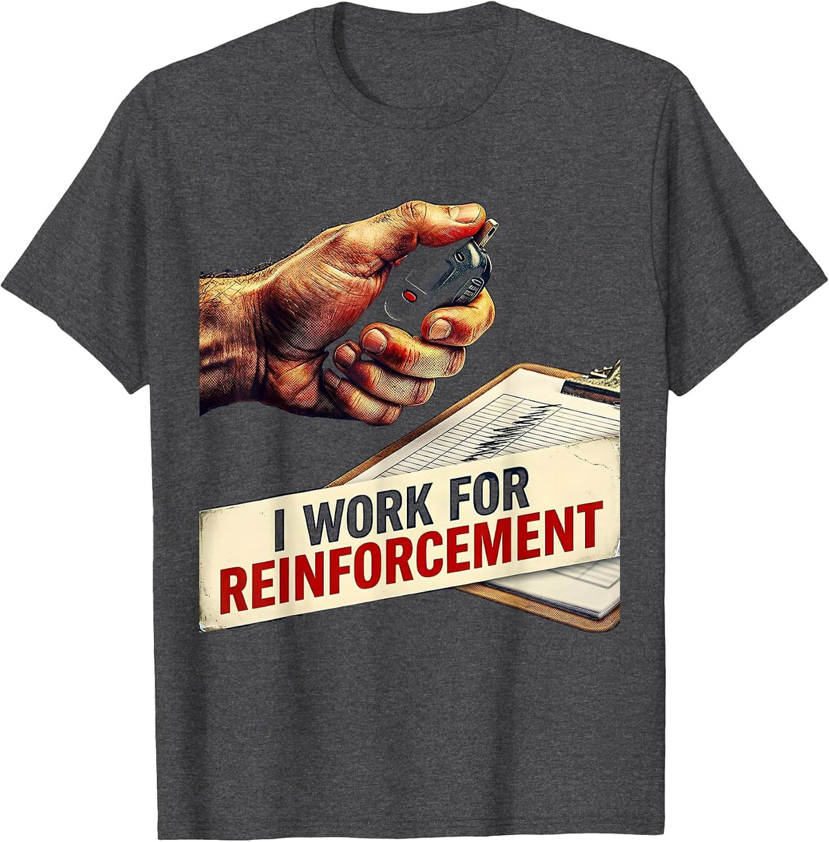 I Work For Reinforcement Funny ABA Behavior Therapist T-Shirt - Dark Heather Grey