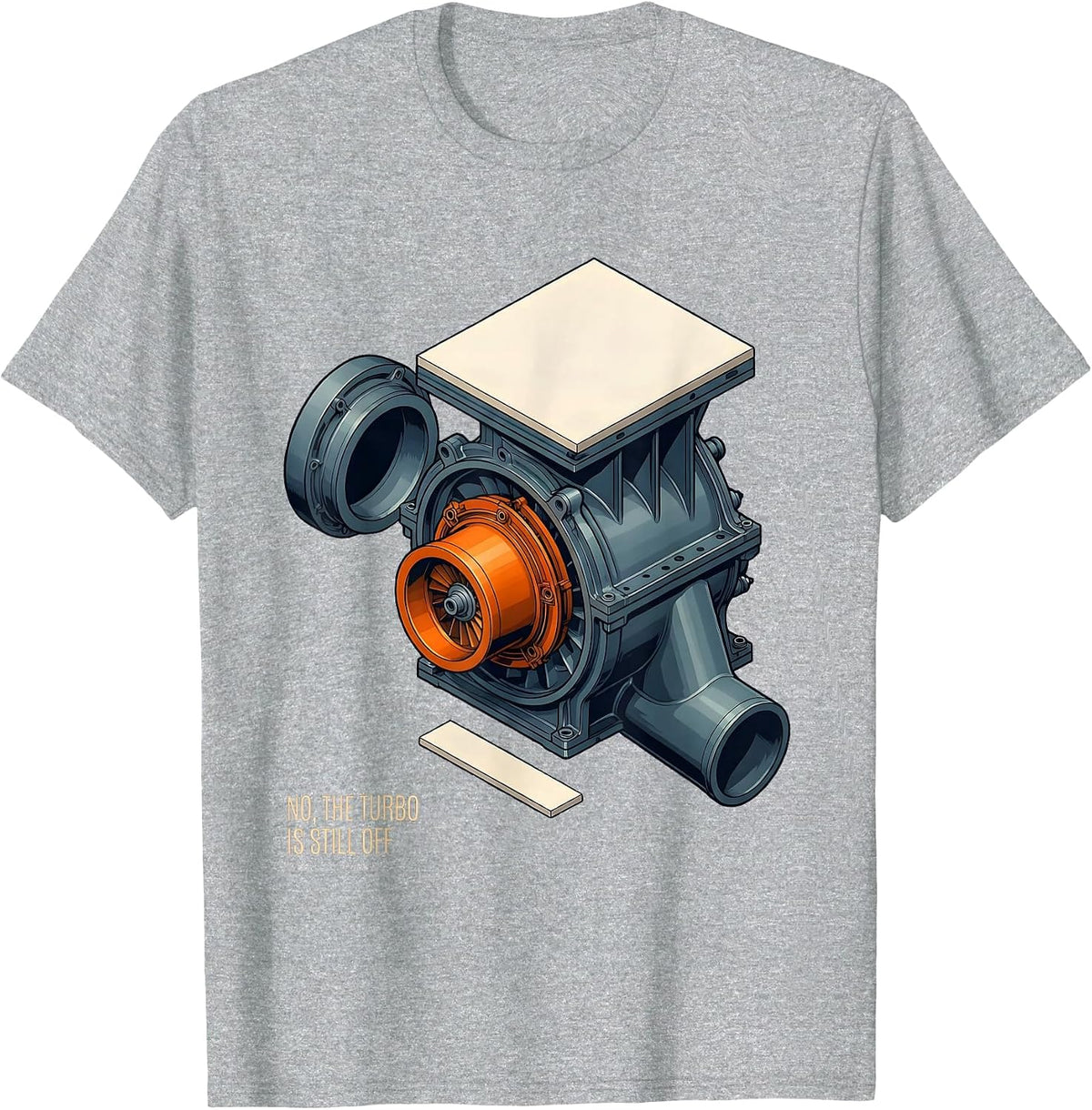 Men's No The Turbo Is Still Off Funny Mechanic Garage Auto T-Shirt - Heather Grey
