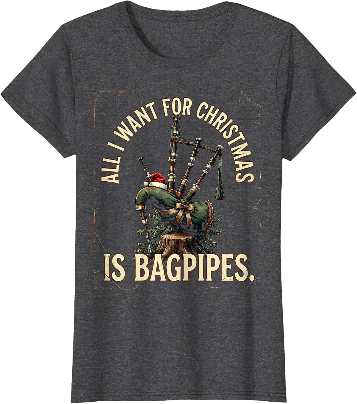 Women's All I Want For Christmas Is Bagpipes Distressed Humor T-Shirt - Dark Heather Grey