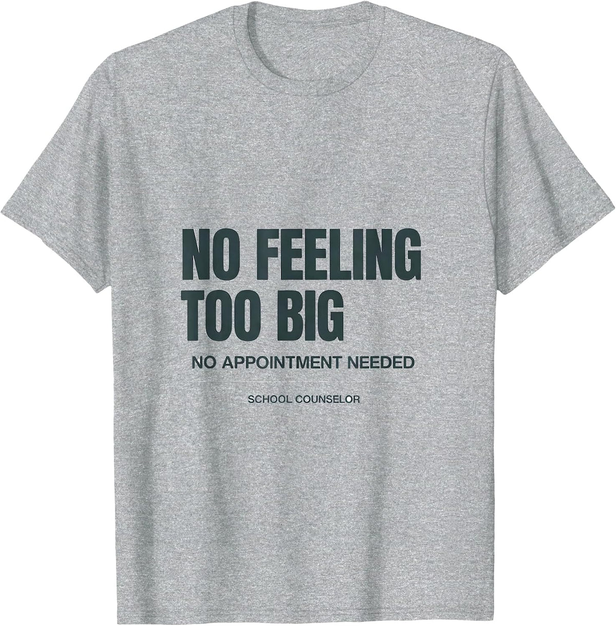 Men's No Feeling Too Big, No Appointment Needed — School Counselor T-Shirt - Heather Grey