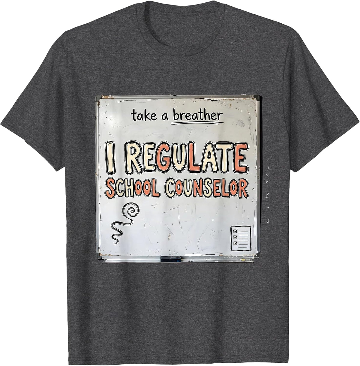 Take A Breather, I Regulate — School Counselor Funny T-Shirt - Dark Heather Grey