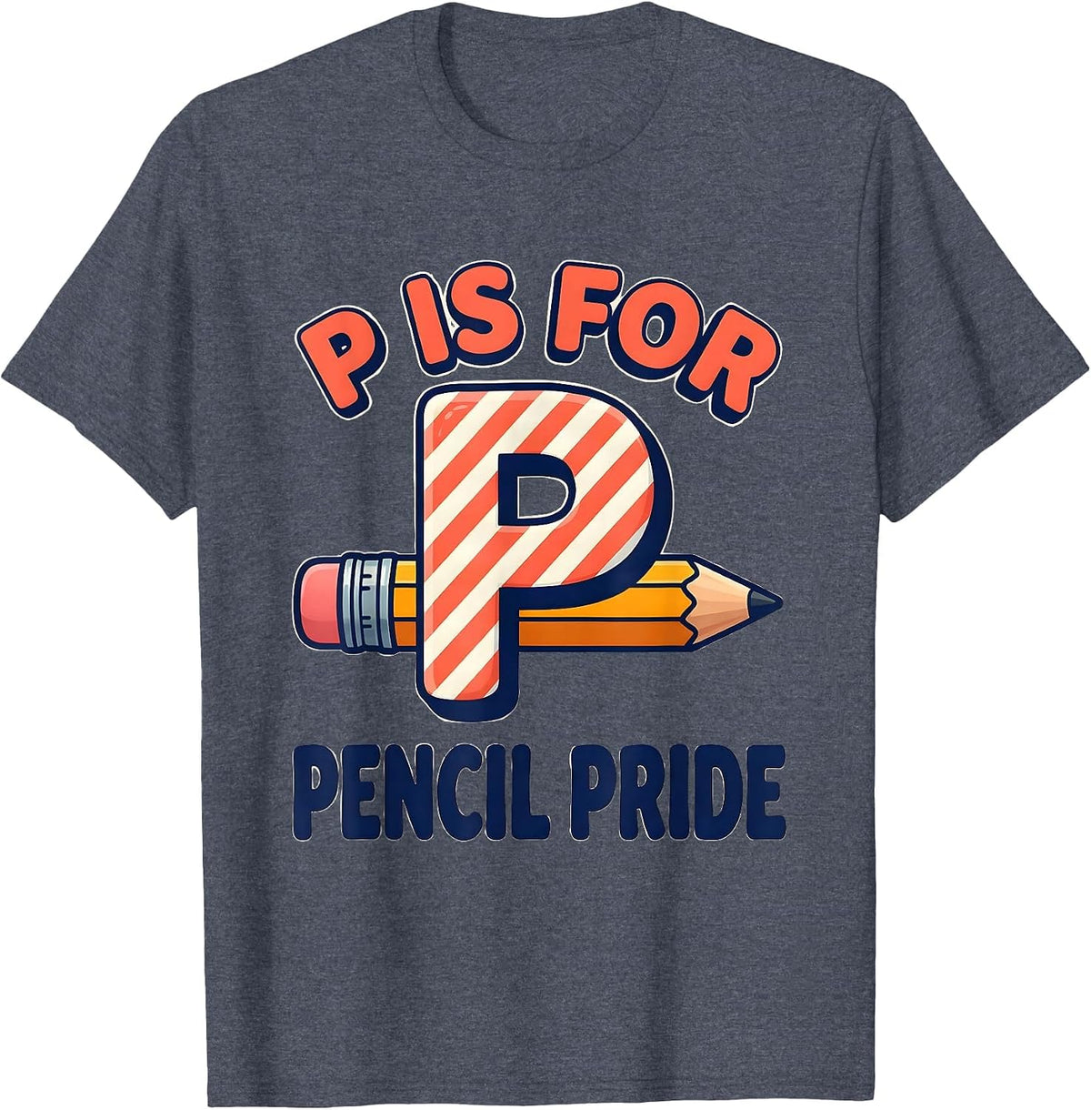 P Is For Pencil Pride Bold Pre-K Teacher Back To School T-Shirt - Heather Blue