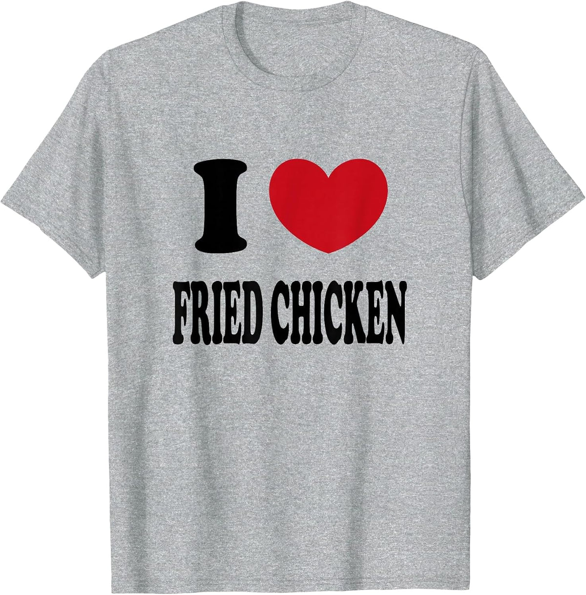 I Love Fried Chicken T-Shirt - Heather Grey