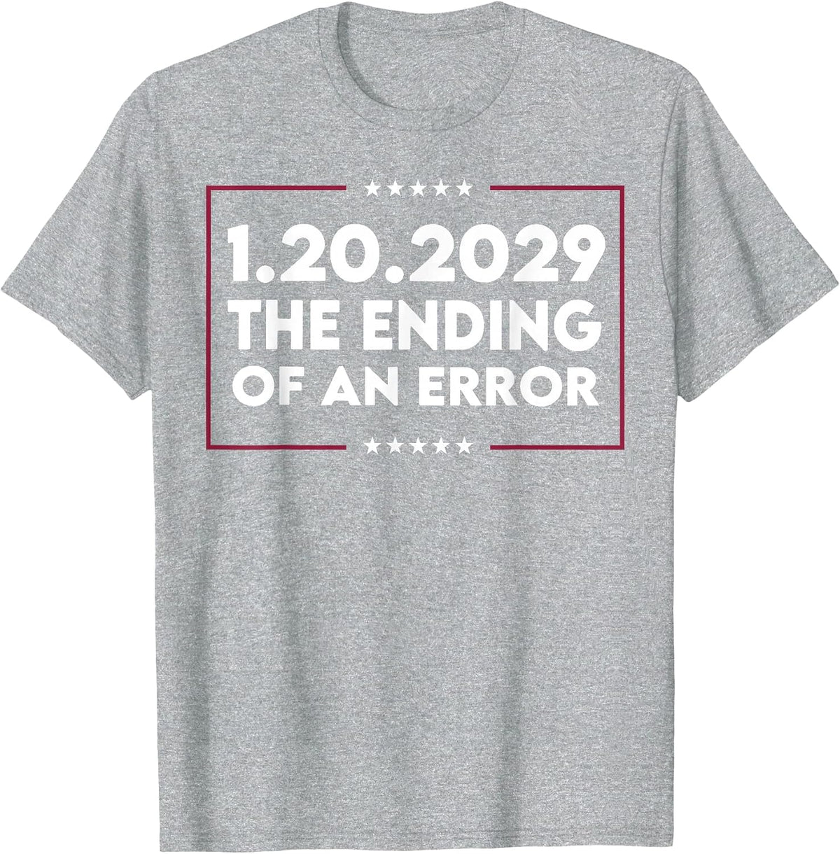 1 20 2029 The End of an Error T-Shirt - Heather Grey