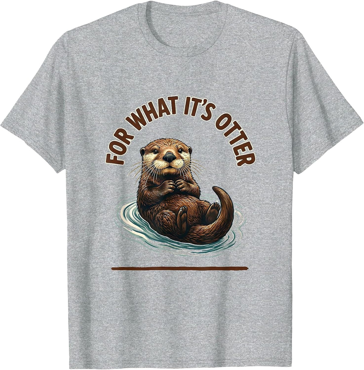 Men's For What It's Otter Funny Otter Lover Animal Humor Gift T-Shirt - Heather Grey