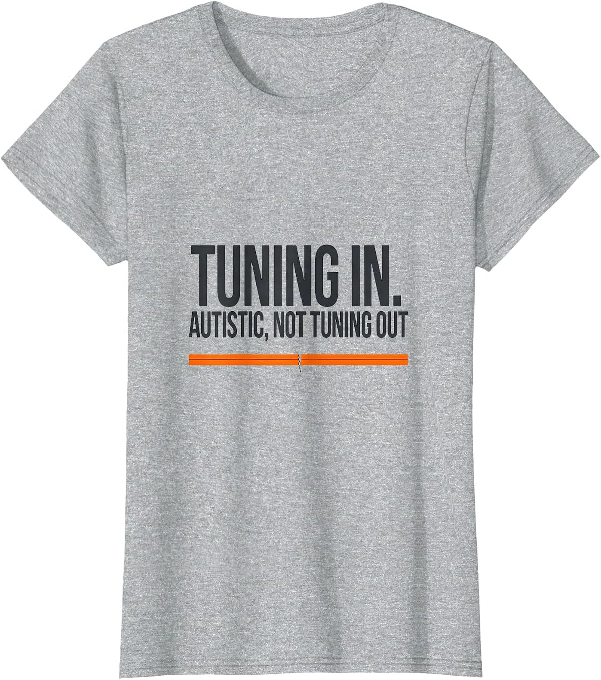 Women's Tuning In Autistic Not Tuning Out Funny Autism Awareness T-Shirt - Heather Grey