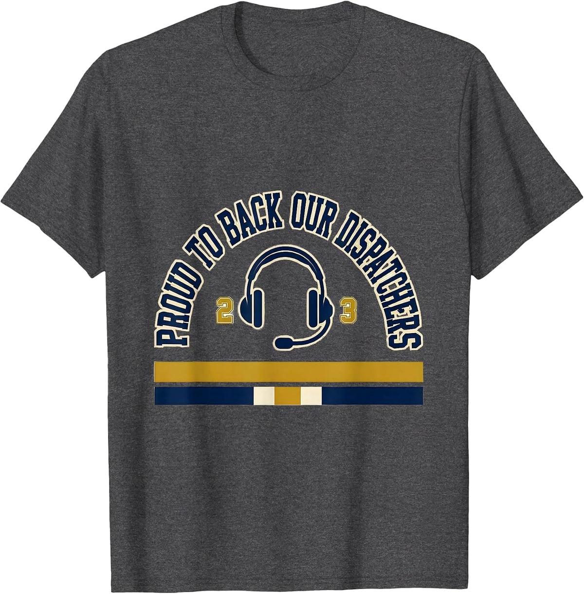 Men's Proud To Back Our Dispatchers Thin Gold Line Flag Supporter T-Shirt - Dark Heather Grey