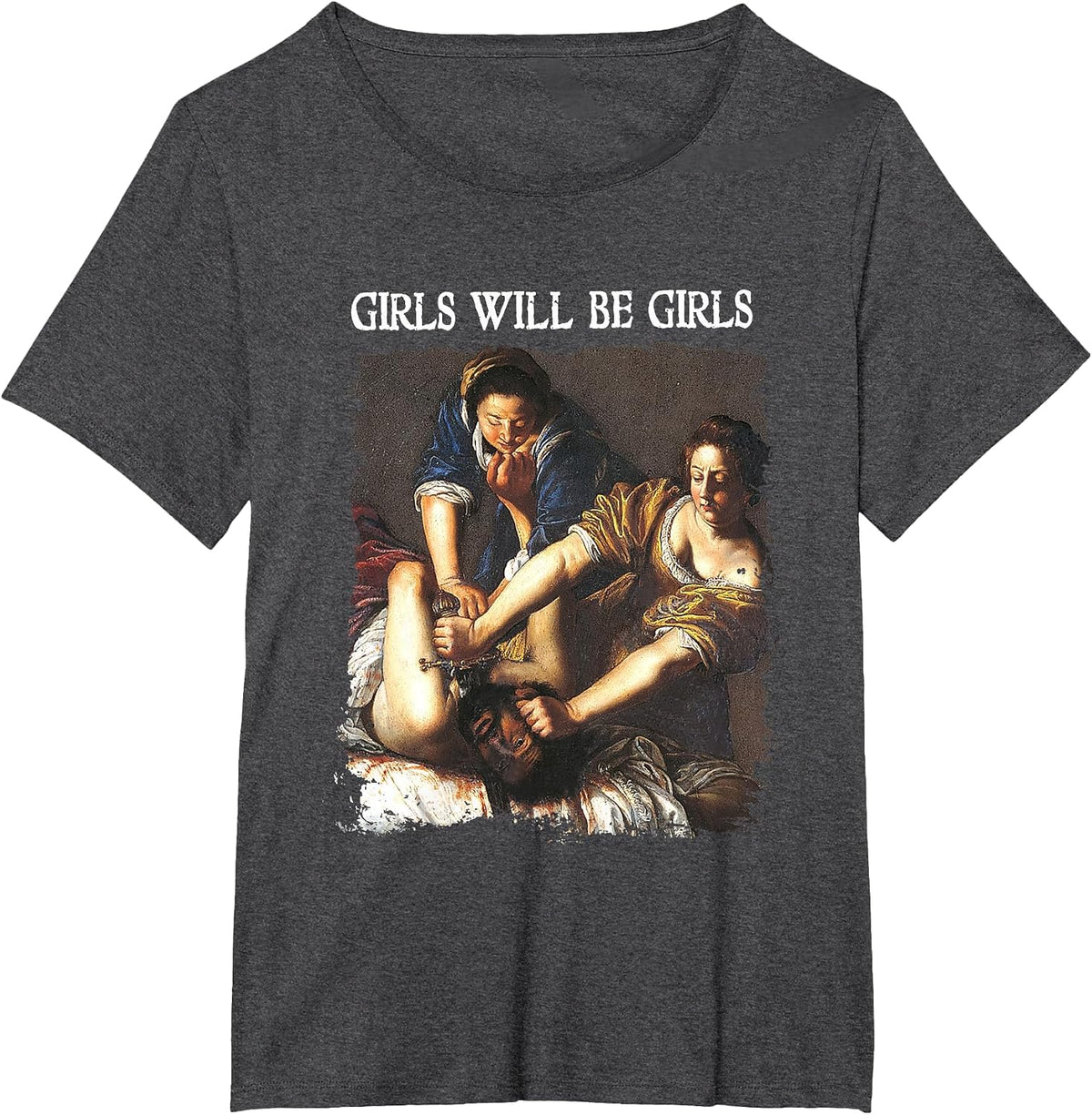 Feminism Womens Girl Will Be Girls Judith Holofernes Funny T-Shirt - Dark Heather Grey