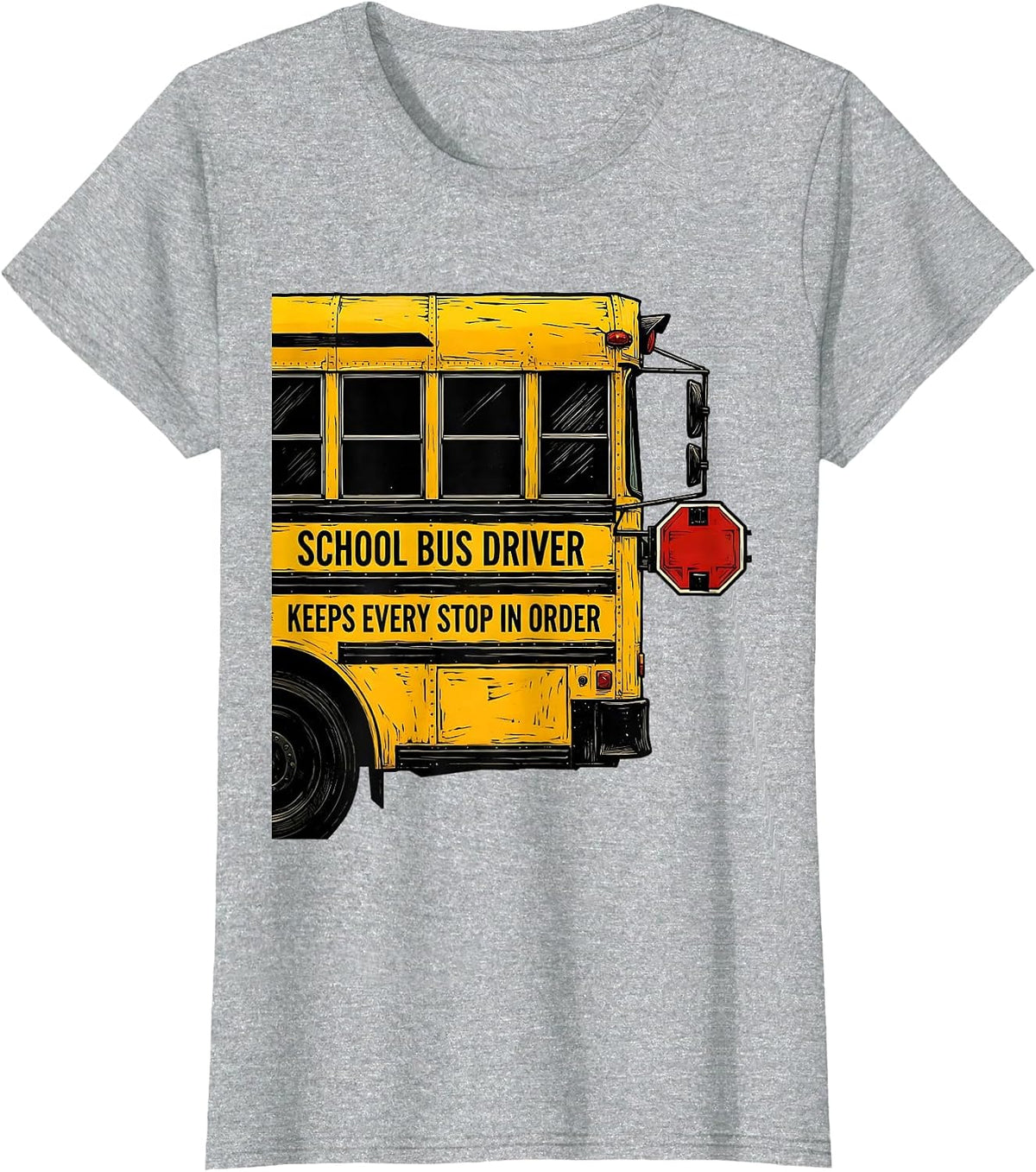 School Bus Driver, Keeps Every Stop In Order Funny T-Shirt - Heather Grey