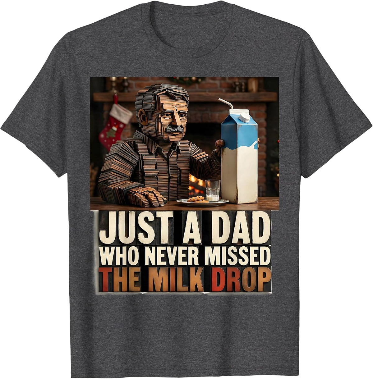Just A Dad Who Never Missed The Milk Drop Funny T-Shirt - Dark Heather Grey