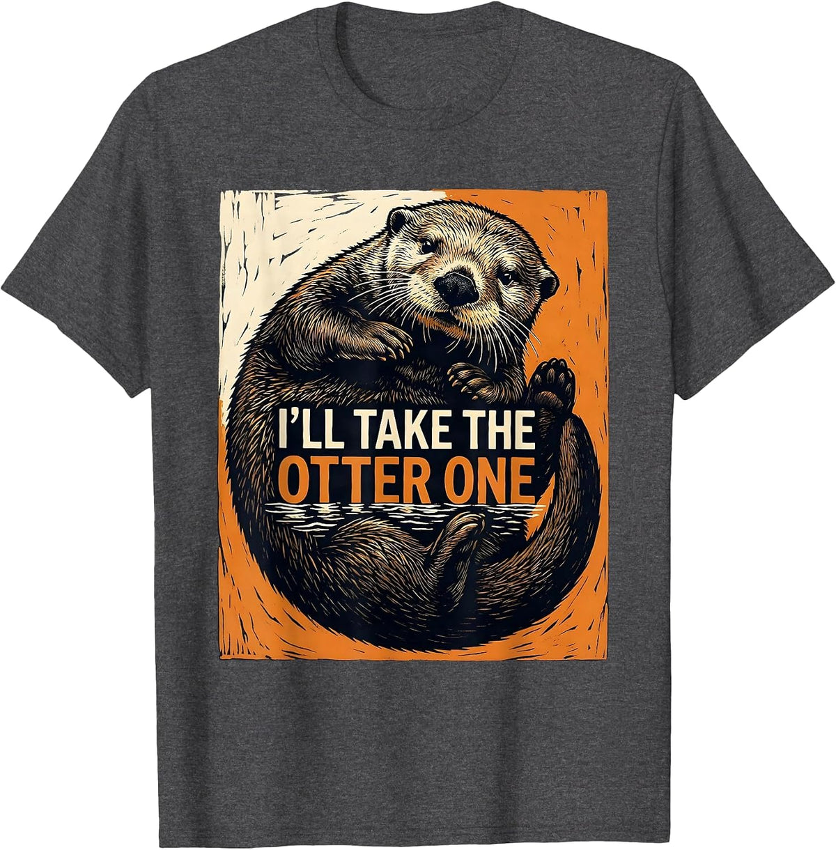 Men's I'll Take The Otter One Cute Otter Lover Funny Humor T-Shirt - Dark Heather Grey