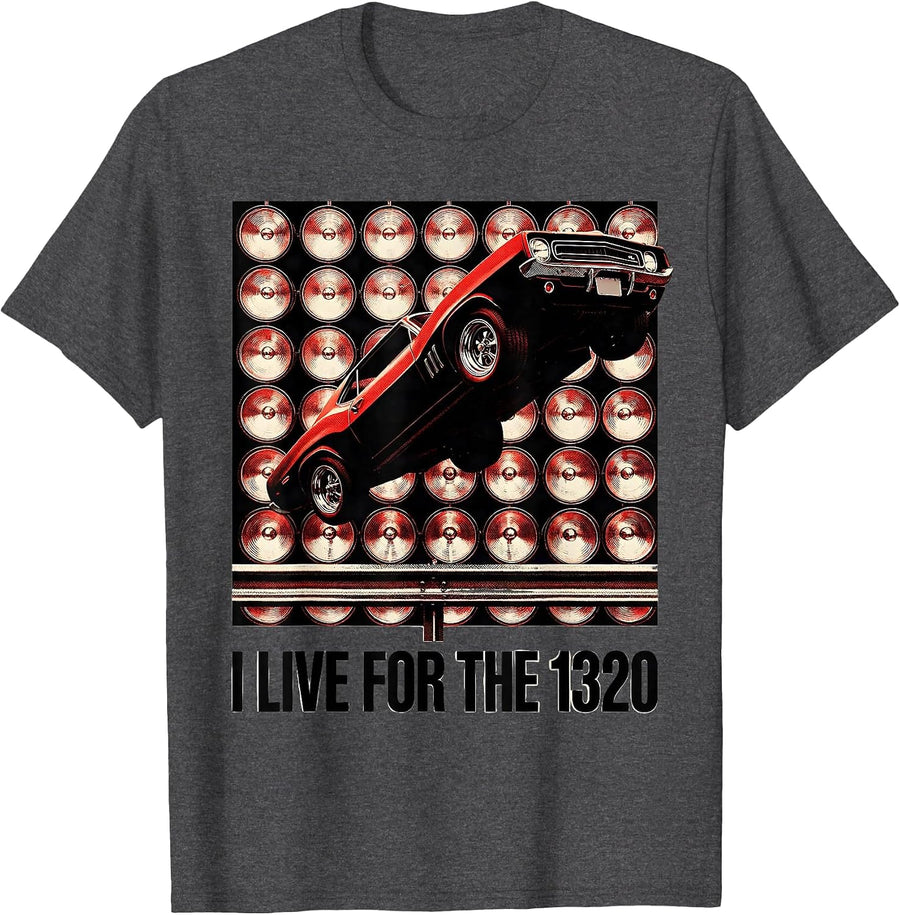 Men's I Live For The 1320 Vintage Muscle Car Racing Enthusiast T-Shirt - Dark Heather Grey