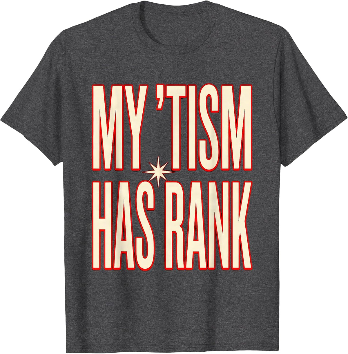 My 'Tism Has Rank Funny Autism Meme Autistic Humor T-Shirt - Dark Heather Grey
