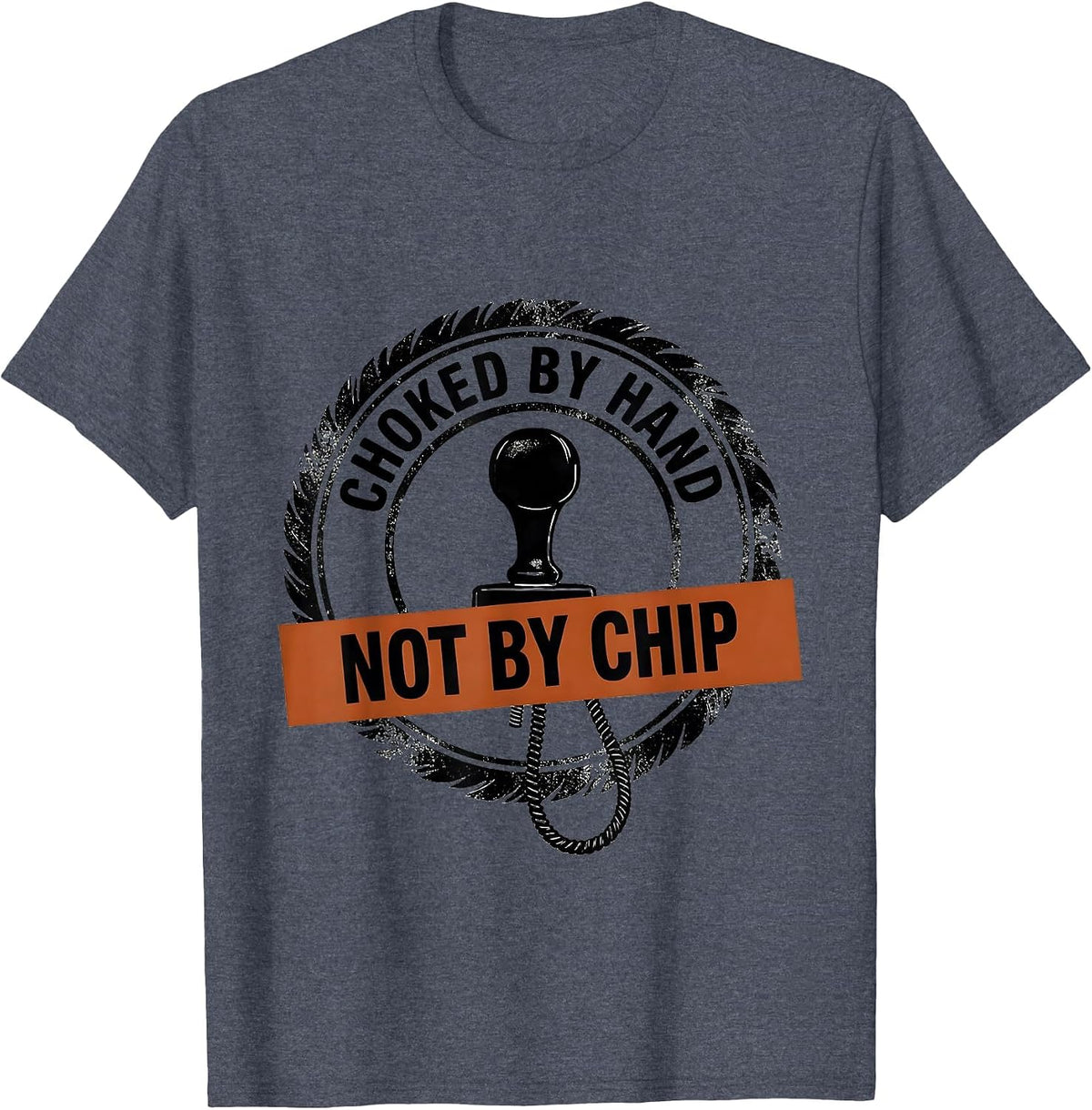 Choked By Hand, Not By Chip Funny Vintage Car Racing T-Shirt - Heather Blue