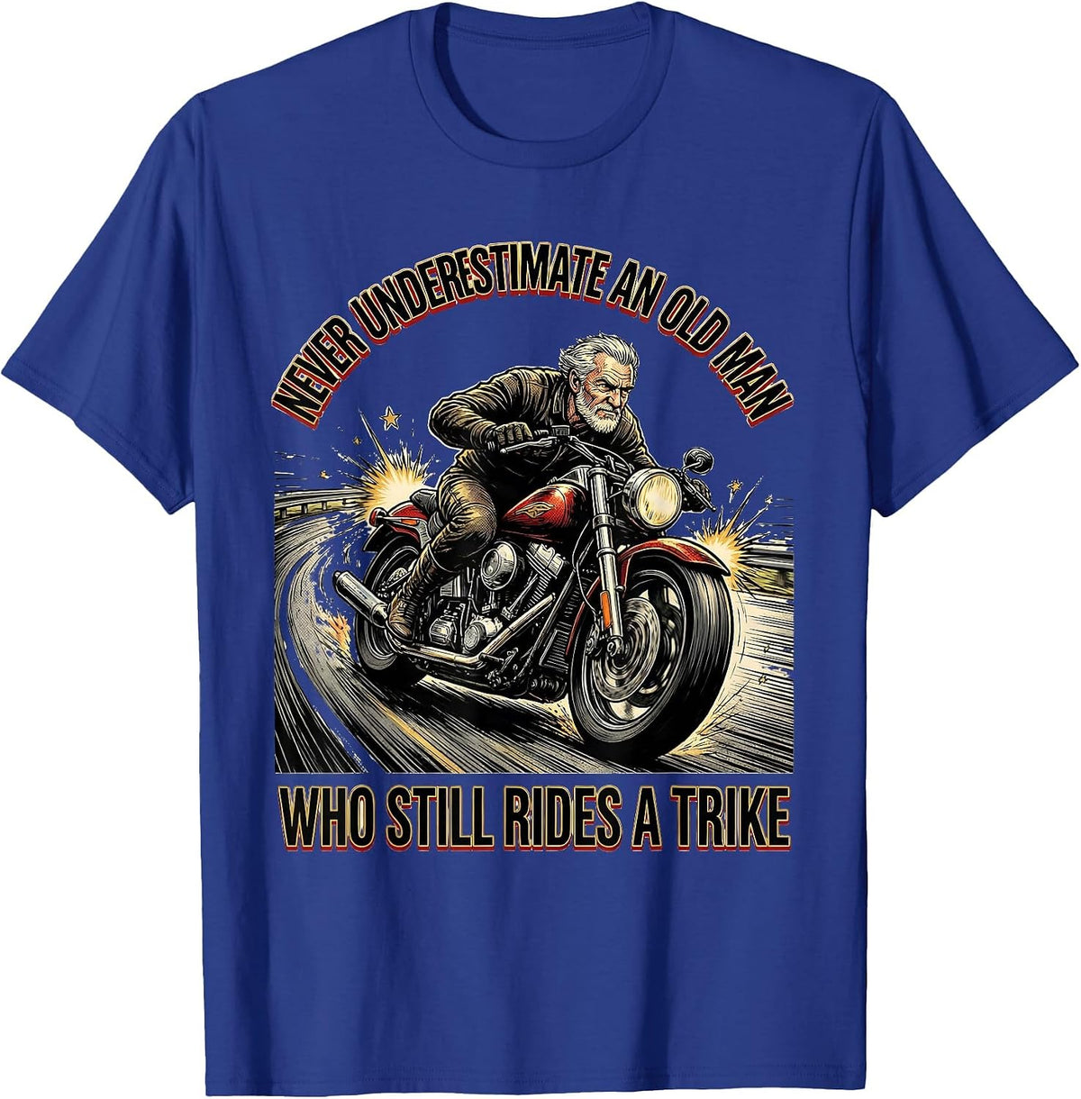 Never Underestimate An Old Man Who Still Rides A Trike T-Shirt - Royal Blue