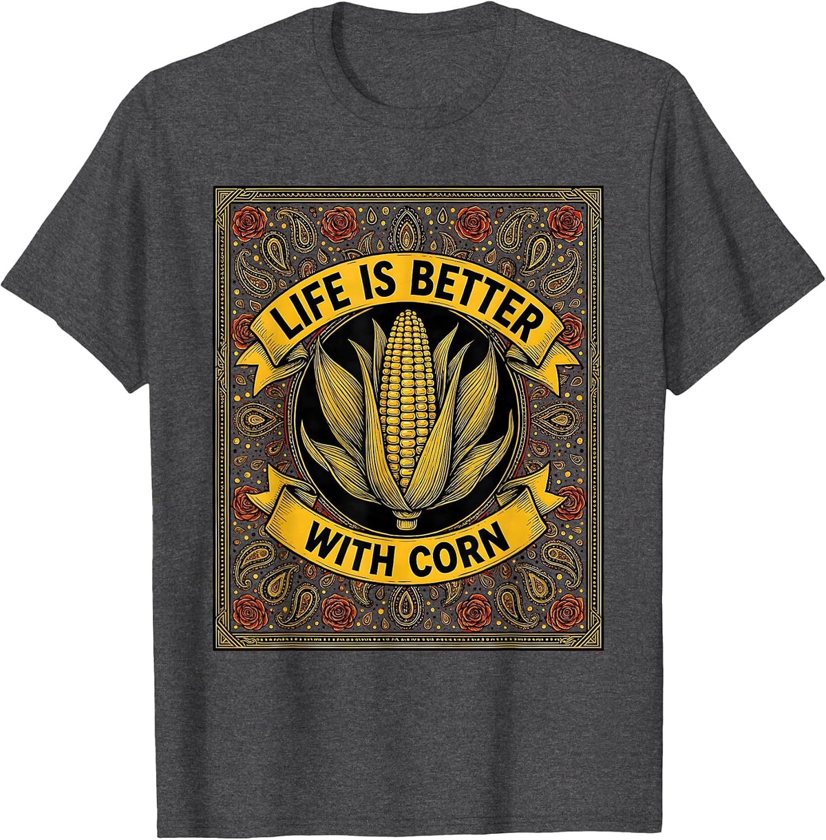 Life Is Better With Corn Funny Vegetable Design T-Shirt - Dark Heather Grey