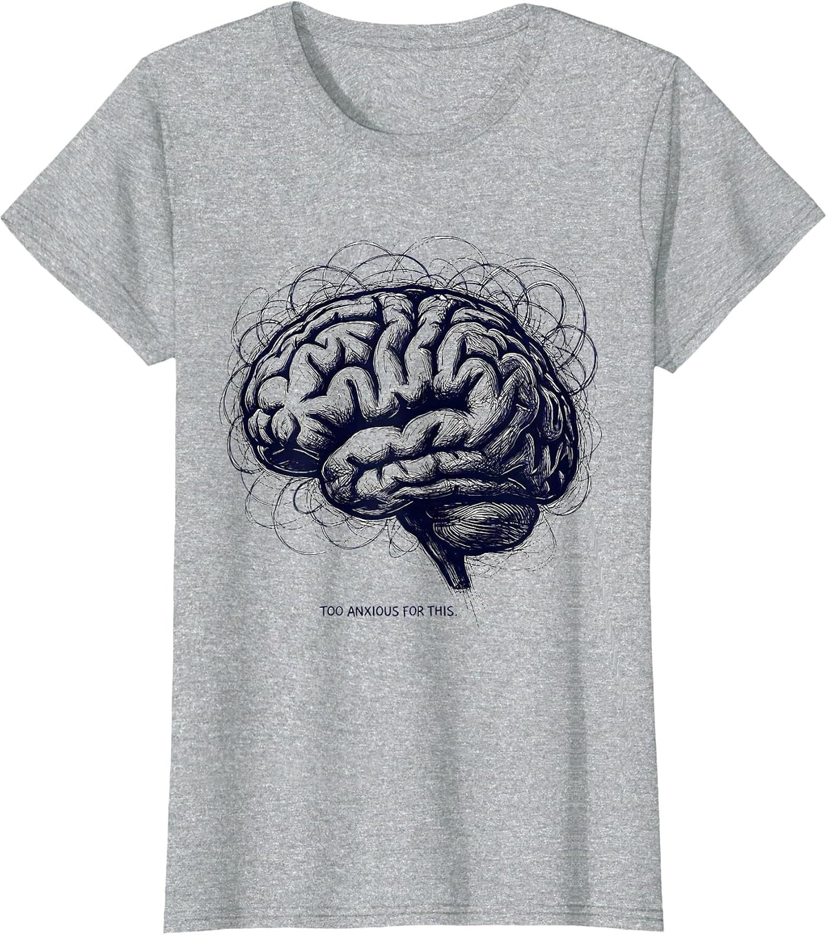 Too Anxious For This Mental Health Awareness Design T-Shirt - Heather Grey