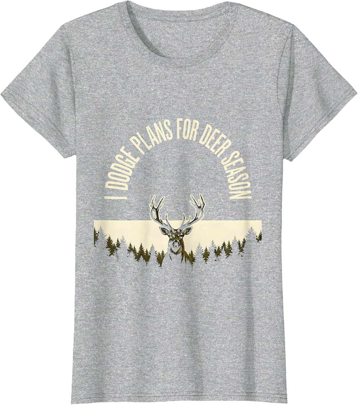I Dodge Plans For Deer Season Funny Hunting Dad Gift T-Shirt - Heather Grey