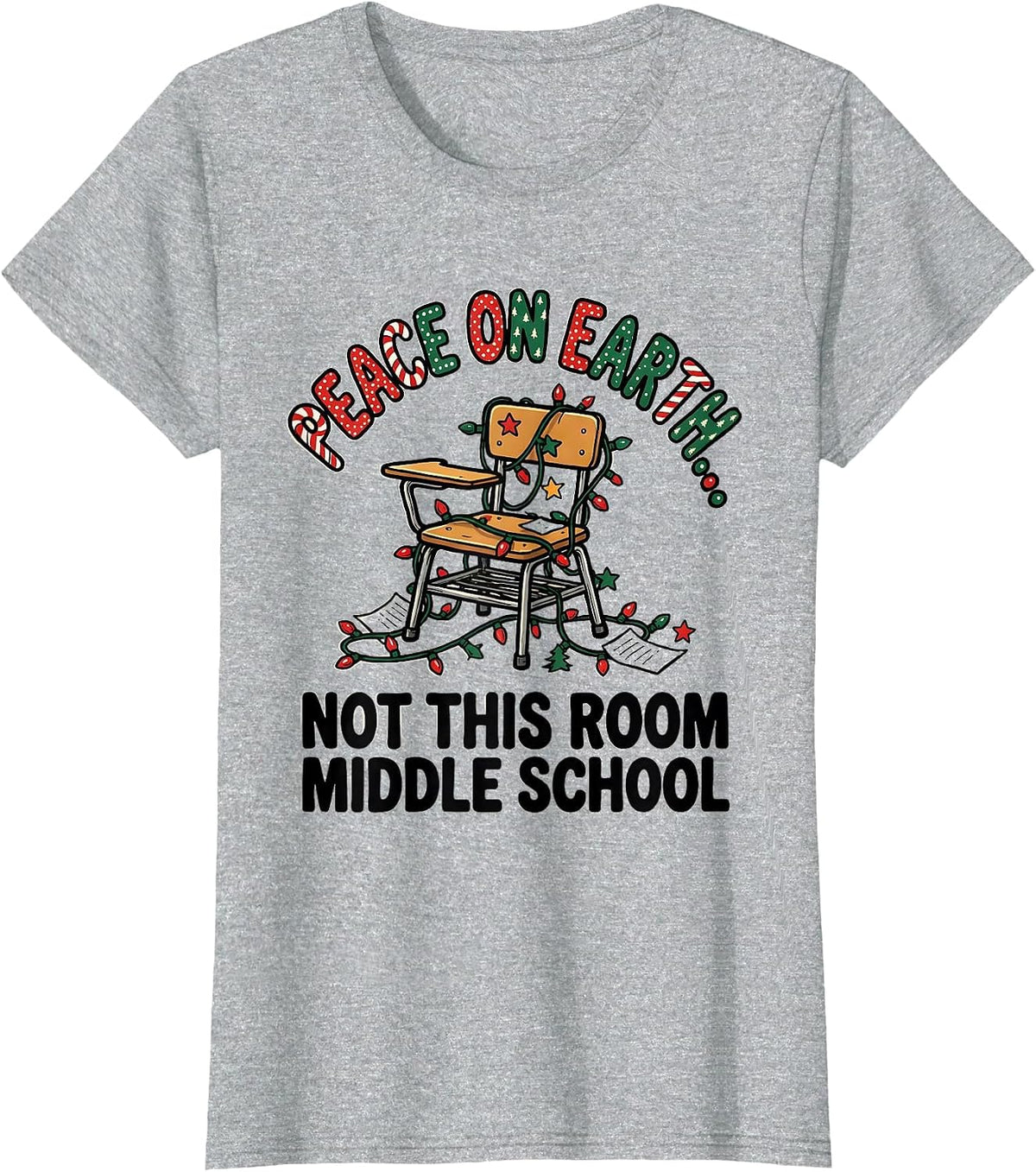 Peace On Earth... Not This Room, Middle School Teacher Humor T-Shirt - Heather Grey