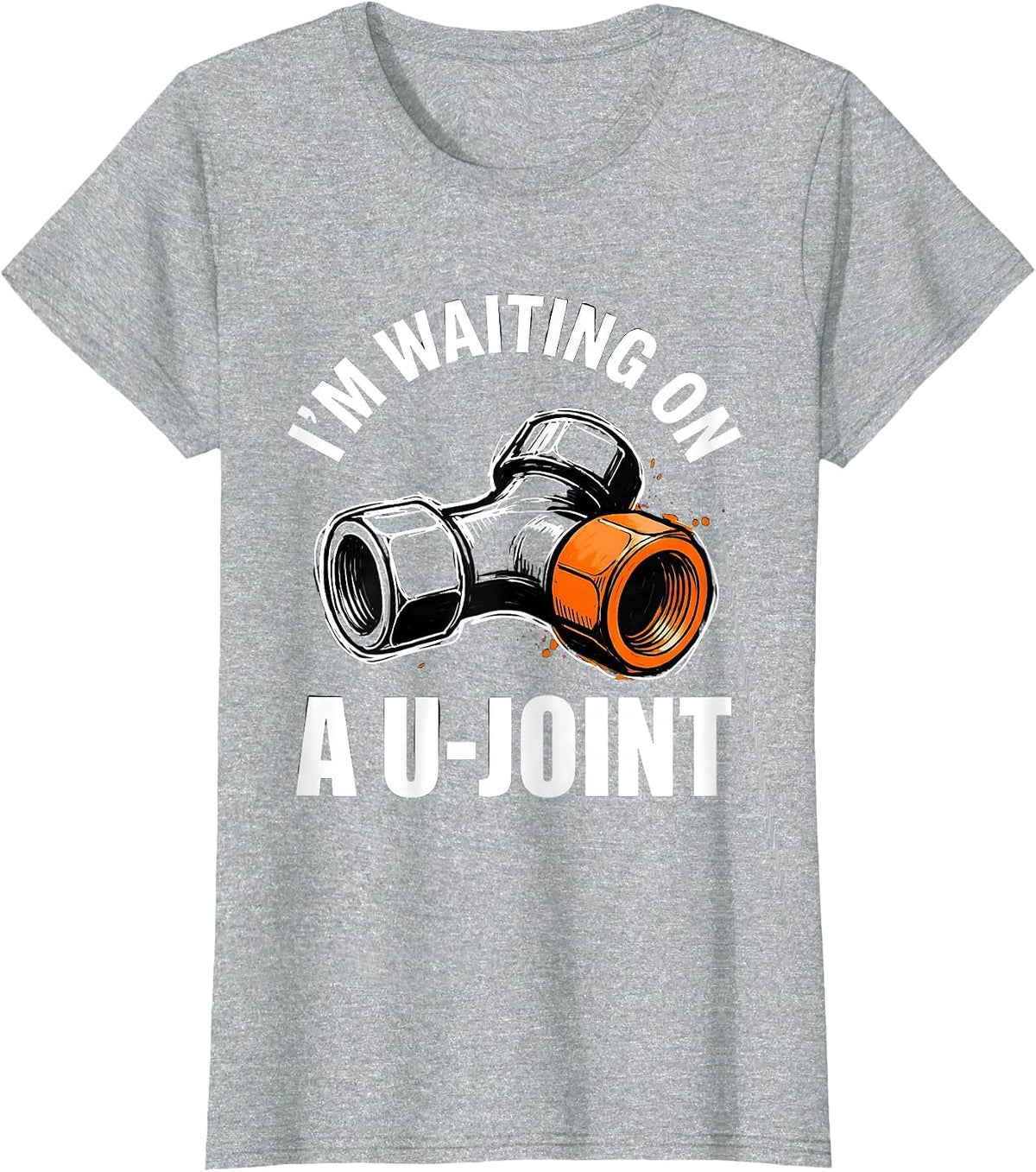 I'm Waiting On A U-Joint Funny Mechanic Car Guy Auto Repair T-Shirt - Heather Grey