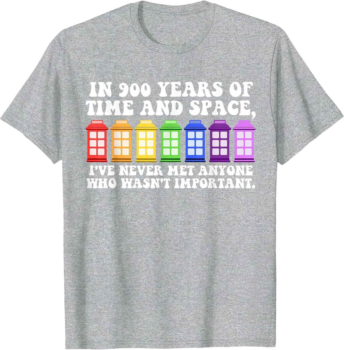 in 900 Years of Time and Space Funny Sayings T-Shirt - Heather Grey