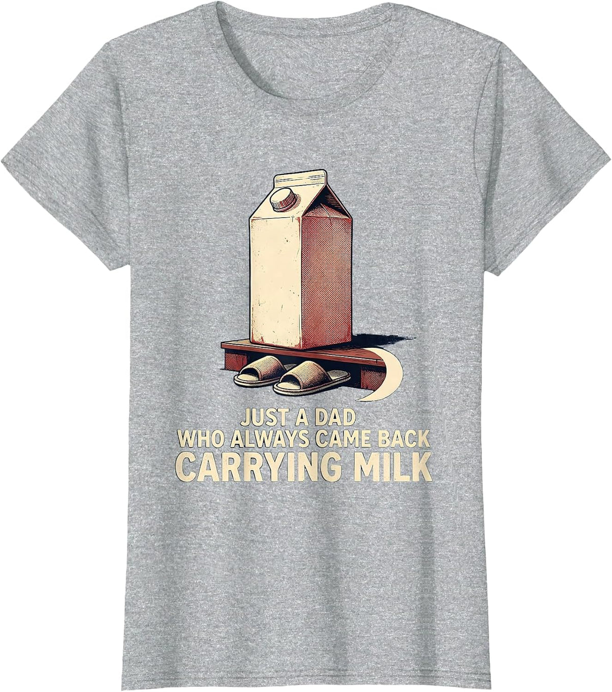 Women's Just A Dad Who Always Came Back Carrying Milk Funny T-Shirt - Heather Grey
